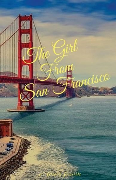 Cover for C Louis Frank · The Girl From San Francisco, First Edition (Paperback Bog) (2017)