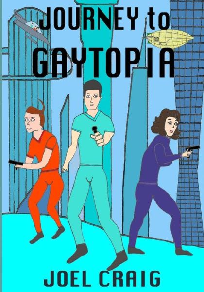 Cover for Joel Craig · Journey to Gaytopia (Paperback Book) (2017)