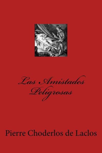 Cover for Pierre Choderlos de Laclos · Las Amistades Peligrosas (Pocketbok) [Spanish edition] (2017)