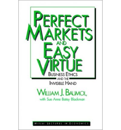 Cover for William J. Baumol · Perfect Markets and Easy Virtue: Business Ethics and the Invisible Hand (Gebundenes Buch) (1992)