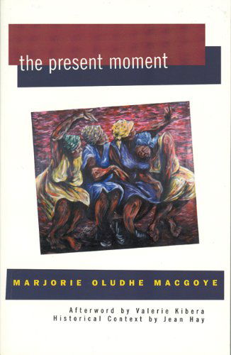 Cover for Marjorie Oludhe Macgoye · The Present Moment (Pocketbok) (2001)