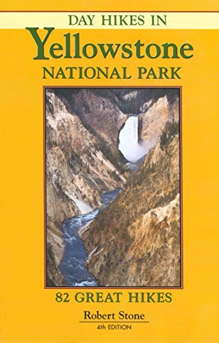 Day Hikes in Yellowstone National Park: 82 Great Hikes, 4th Edition - Robert Stone - Kirjat - Day Hike Books - 9781573420488 - perjantai 1. huhtikuuta 2005