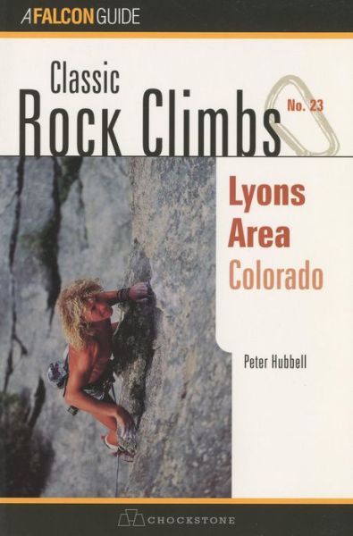 Cover for Peter Hubbel · Classic Rock Climbs No. 23 Lyons Area, Colorado - Classic Rock Climbs Series (Paperback Book) [1st edition] (1999)