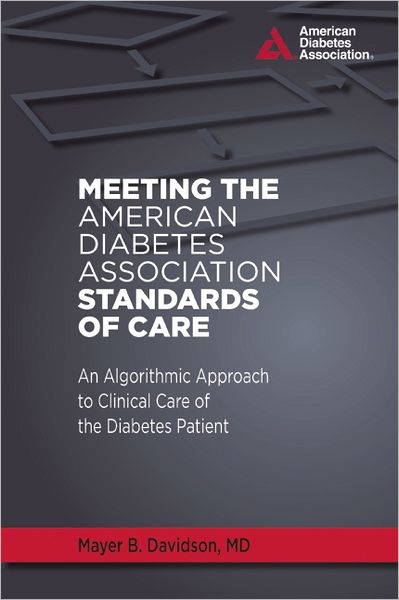 Cover for Davidson, Mayer B., M.D. · Meeting the American Diabetes Association Standards of Care: An Algorithmic Approach to Clinical Care of the Diabetes Patient (Paperback Book) (2009)