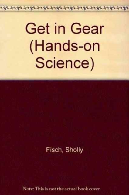 Cover for Sholly Fisch · Get in Gear - Hands-on Science S. (Hardcover Book) (2002)