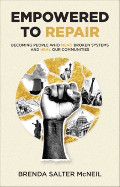 Cover for Brenda Salter McNeil · Empowered to Repair: Becoming People Who Mend Broken Systems and Heal Our Communities (Gebundenes Buch) (2024)