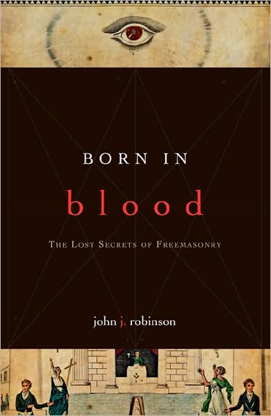 Cover for John J. Robinson · Born in Blood: The Lost Secrets of Freemasonry (Paperback Book) (2009)