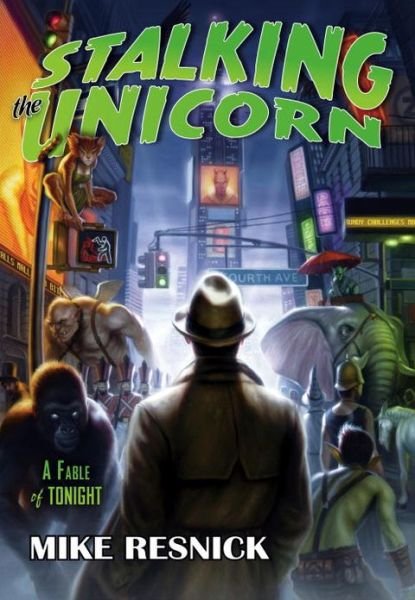 Cover for Mike Resnick · Stalking the Unicorn: A Fable of Tonight (Paperback Book) (2008)