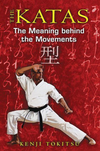 Cover for Kenji Tokitsu · The Katas: the Meaning Behind the Movements (Paperback Book) [Tra edition] (2010)