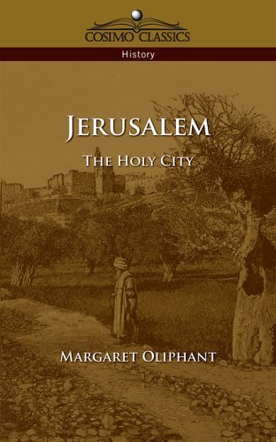 Jerusalem: the Holy City - Margaret Oliphant - Books - Cosimo Classics - 9781596050488 - March 1, 2005