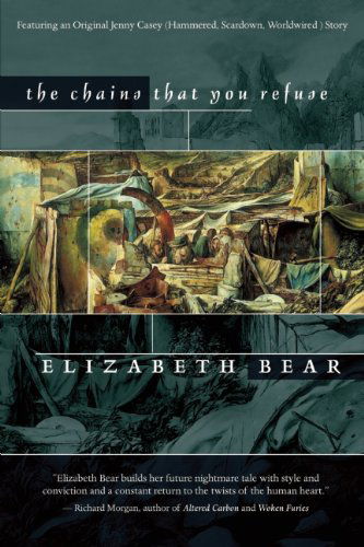 Cover for Elizabeth Bear · The Chains That You Refuse (Paperback Book) (2006)