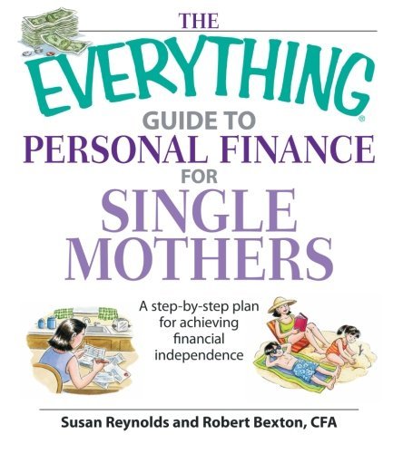 Cover for Robert Bexton · The Everything Guide to Personal Finance for Single Mothers Book: a Step-by-step Plan for Achieving Financial Independence (Paperback Book) (2007)