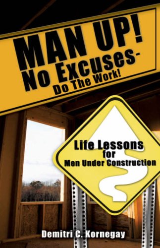 Cover for Demitri C. Kornegay · Man Up! No Excuses - Do the Work! (Hardcover Book) (2007)
