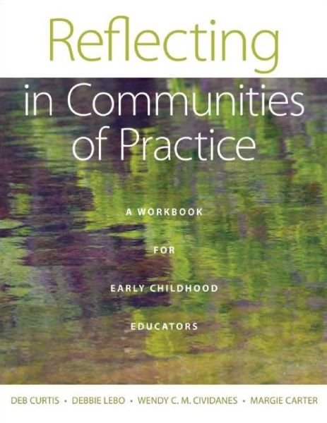 Cover for Deb Curtis · Reflecting in Communities of Practice: A Workbook for Early Childhood Educators (Paperback Bog) (2013)