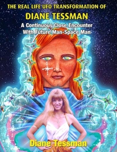 Cover for Diane Tessman · The Real Life UFO Transformation of Diane Tessman : A Continuous Close Encounter with Future Man ? Space Man (Paperback Book) (2020)