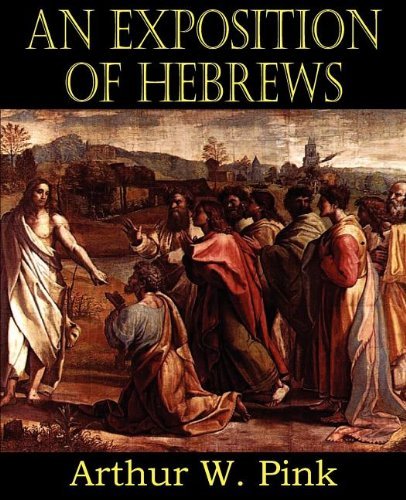 Cover for Arthur W. Pink · An Exposition of Hebrews (Paperback Book) (2011)