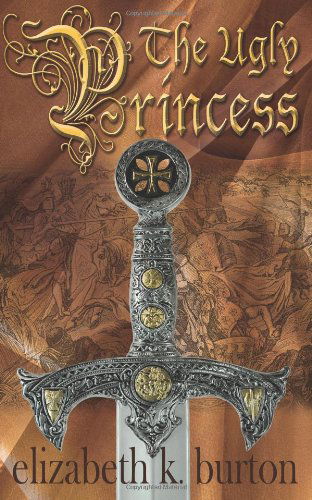 Cover for Elizabeth K. Burton · The Ugly Princess (Paperback Book) [Print edition] (2011)