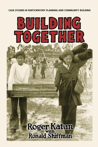 Cover for Roger Katan · Building Together: Case Studies in Participatory Planning and Community Building (Hardcover Book) (2014)