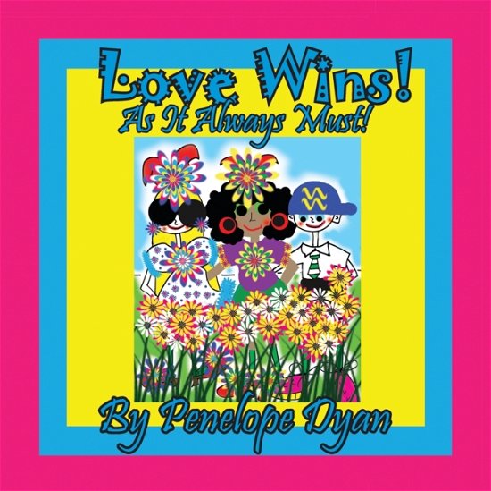 Cover for Penelope Dyan · Love Wins! As it Always Must! (Paperback Book) (2020)