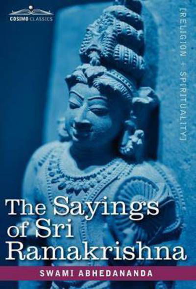 The Sayings of Sri Ramakrishna - Swami Abhedananda - Books - Cosimo Classics - 9781616402488 - July 1, 2010