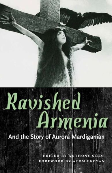 Cover for Anthony Slide · Ravished Armenia and the Story of Aurora Mardiganian (Paperback Book) [Annotated edition] (2014)