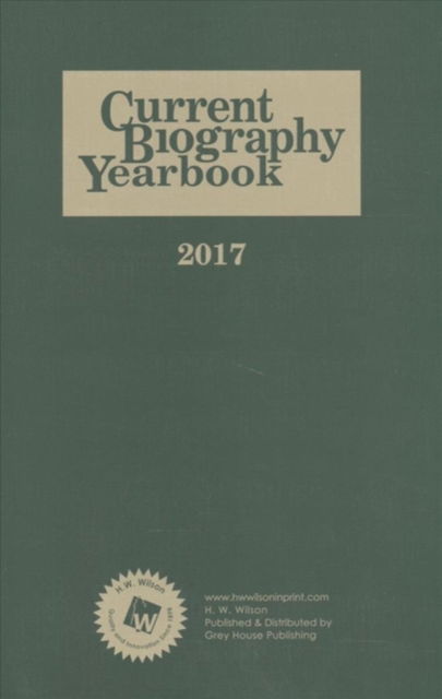 Current Biography Yearbook-2017 - HW Wilson - Books - Grey House Publishing Inc - 9781619258488 - December 4, 2017