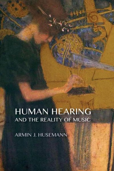 Cover for Armin J. Husemann · Human Hearing and the Reality of Music (Pocketbok) (2013)