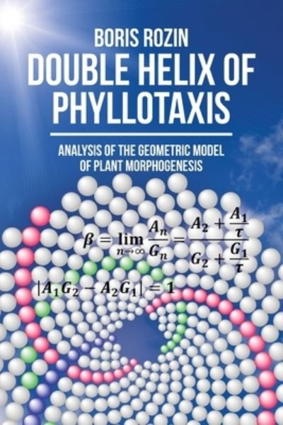 Double Helix of Phyllotaxis - Boris Rozin - Bøger - Brown Walker Press (FL) - 9781627347488 - 21. juli 2020