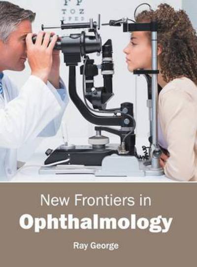 Cover for Ray George · New Frontiers in Ophthalmology (Hardcover Book) (2016)