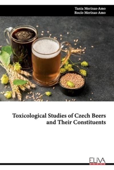 Cover for Tania Merinas-Amo · Toxicological Studies of Czech Beers and Their Constituents (Paperback Book) (2021)