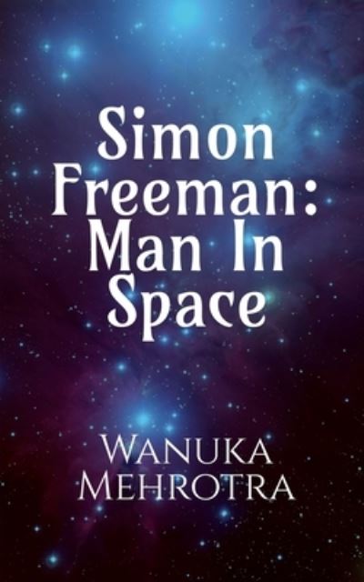 Simon Freeman - Wanuka Mehrotra - Books - Notion Press - 9781638323488 - February 19, 2021