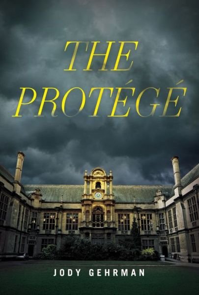 Cover for Jody Gehrman · The Protege: A Novel (Hardcover Book) (2023)