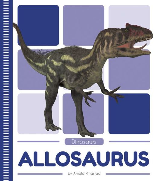 Allosaurus - Dinosaurs - Arnold Ringstad - Książki - North Star Editions - 9781641855488 - 2019