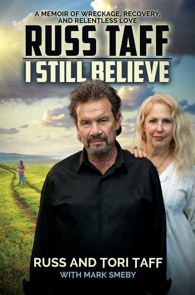 Cover for Russ Taff · I Still Believe: A Memoir of Wreckage, Recovery, and Relentless Love (Hardcover Book) (2019)