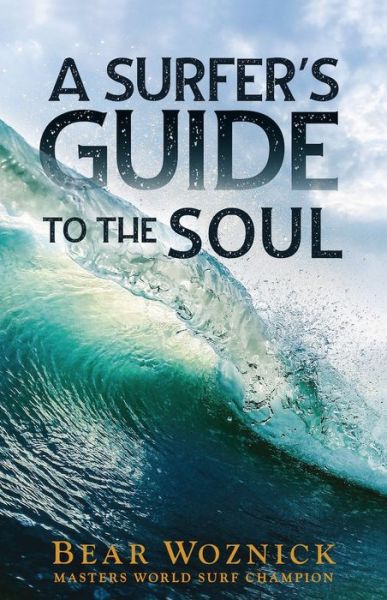 Cover for Bear Woznick · A Surfer's Guide to the Soul (Paperback Book) (2022)