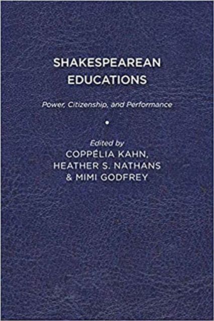Cover for Coppelia Kahn · Shakespearean Educations: Power, Citizenship, and Performance (Paperback Book) (2011)