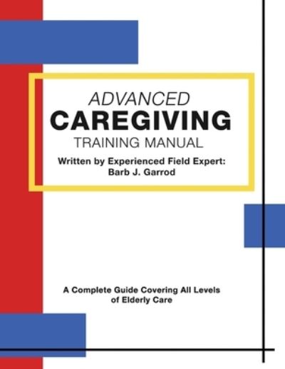 Cover for Barb J Garrod · Advanced Caregiving Training Manual (Paperback Book) (2020)