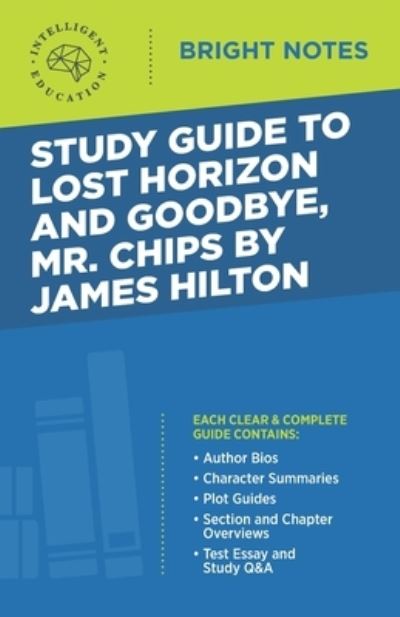 Cover for Intelligent Education · Study Guide to Lost Horizon and Goodbye, Mr. Chips by James Hilton - Bright Notes (Taschenbuch) (2020)