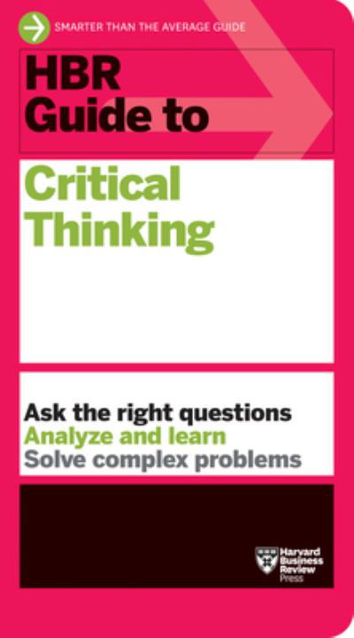 Cover for Harvard Business Review · HBR Guide to Critical Thinking - HBR Guide (Hardcover Book) (2023)