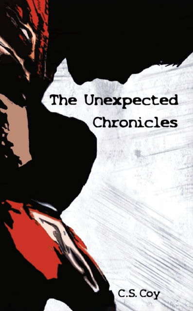 Cover for C S Coy · The Unexpected Chronicles (Hardcover Book) (2021)