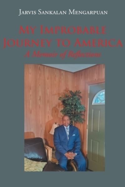 Cover for Jarvis Sankalan Mengarpuan · My Improbable Journey to America: A Memoir of Reflections (Paperback Book) (2021)