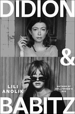 Cover for Lili Anolik · Didion and Babitz (Hardcover Book) (2024)