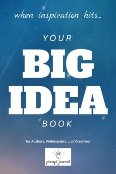 Cover for Beesville Books · Your Big Idea Book: when Inspiration Hits ... for Authors, Webmasters ... All Creatives! (Paperback Bog) (2019)