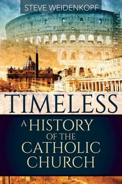 Cover for Steve Weidenkopf · Timeless A History of the Catholic Church (Paperback Book) (2019)