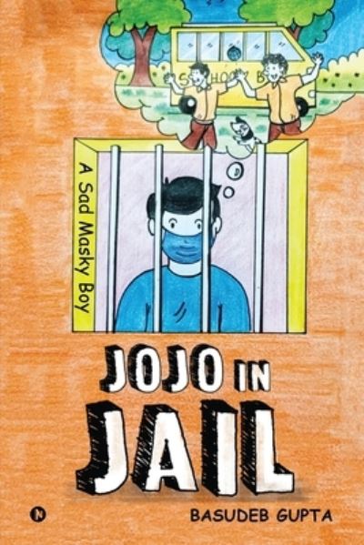 Cover for Basudeb Gupta · Jojo in Jail: A Sad Masky Boy (Paperback Book) (2021)