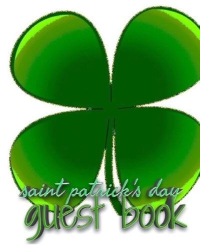 Cover for Sir Michael Huhn · Saint patrick's Day shamrock blank guest book (Paperback Book) (2020)