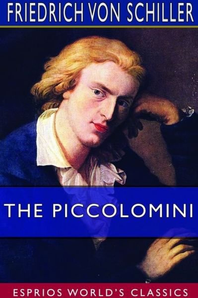 Cover for Friedrich Von Schiller · The Piccolomini (Esprios Classics) (Paperback Bog) (2024)