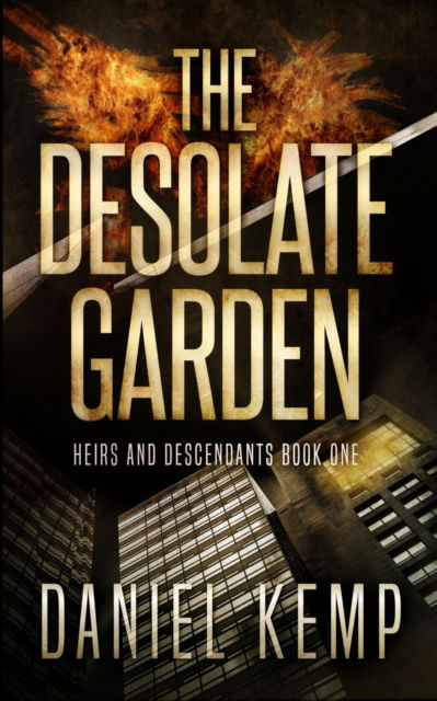 Cover for Daniel Kemp · The Desolate Garden (Heirs And Descendants Book 1) (Paperback Book) (2021)