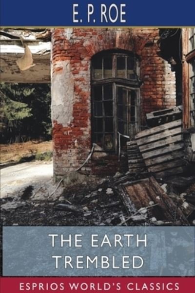 Cover for E P Roe · The Earth Trembled (Esprios Classics) (Pocketbok) (2024)
