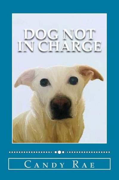 Cover for Candy Rae · Dog Not in Charge (Paperback Book) (2018)